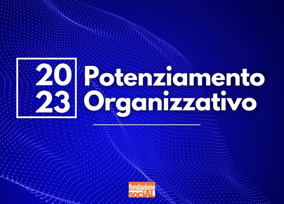 Bando Potenziamento Organizzativo 2023: al via il processo di valutazione    