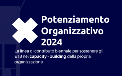 Bando Potenziamento Organizzativo 2024: torna linea di contributo per sostenere gli ETS nel capacity – building