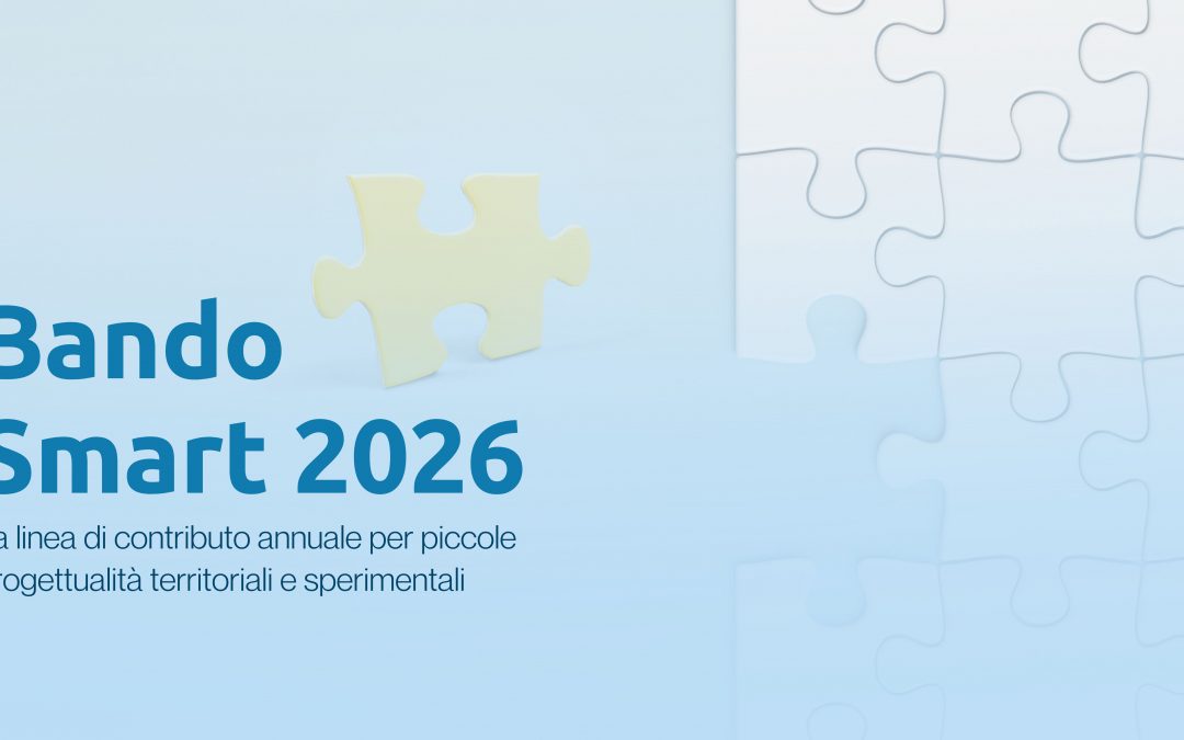 Fondazione SociAL lancia la quinta edizione del Bando SMART 2026: un’opportunità per le piccole progettualità territoriali e sperimentali