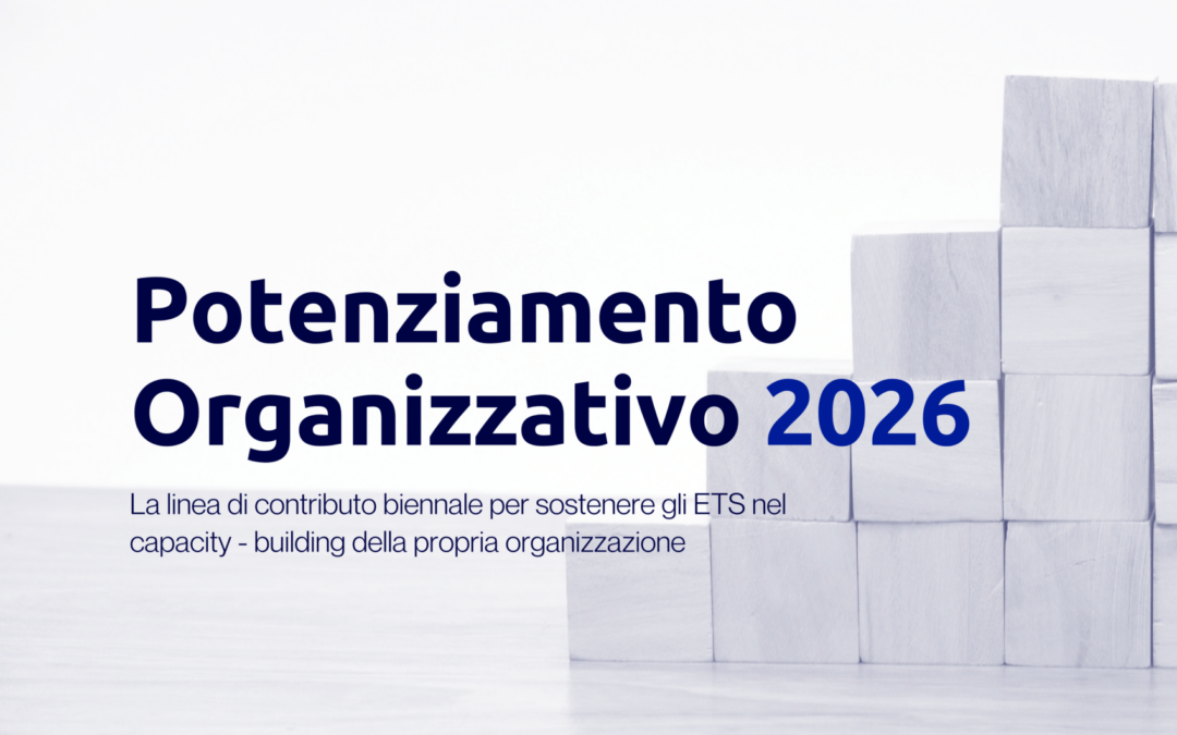 Bando Potenziamento Organizzativo 2026: torna linea di contributo per sostenere gli ETS nel capacity – building