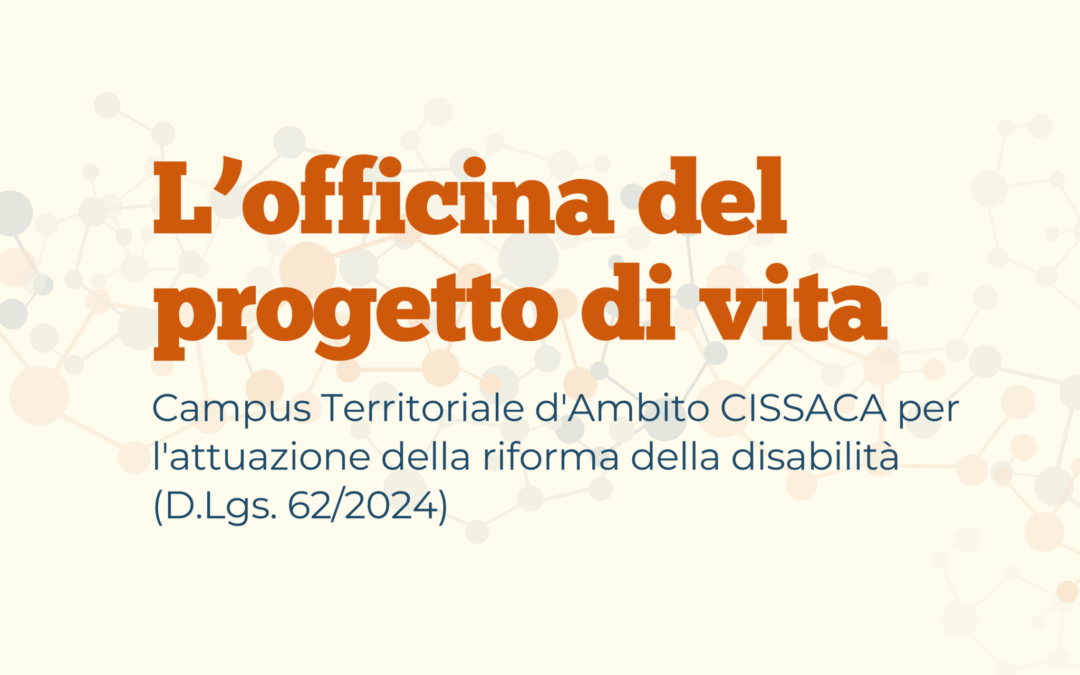 Nasce L’Officina del Progetto di Vita: la riforma della disabilità si impara facendo